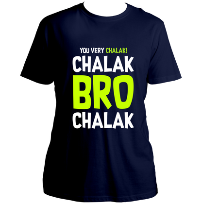 Chalak Bro Chalak Unisex T-Shirt