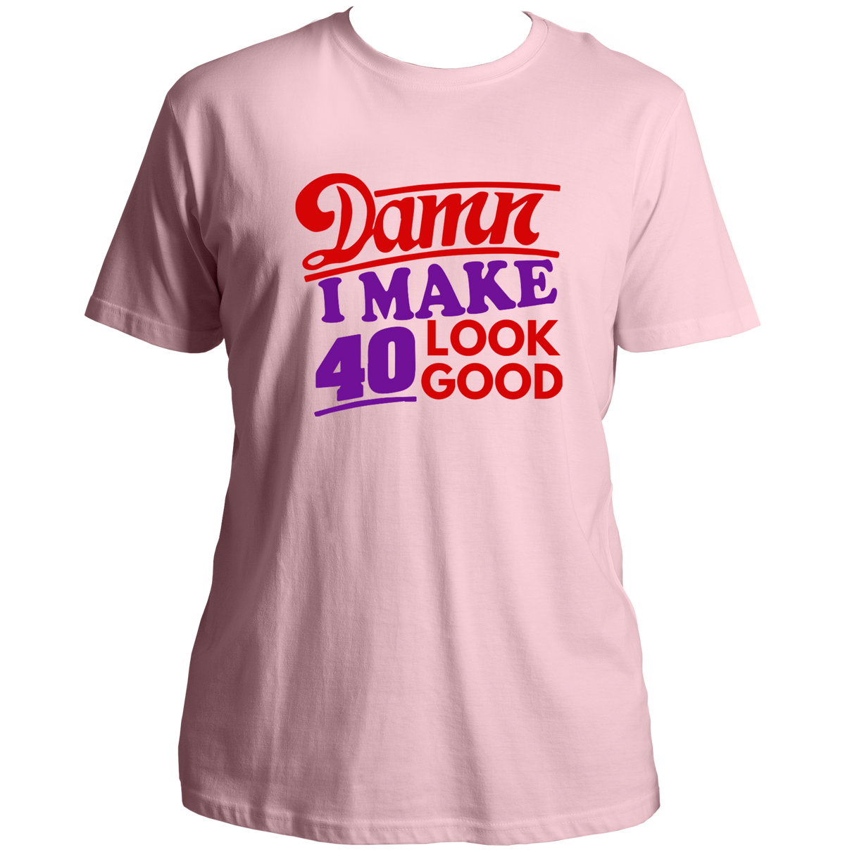 Baby Pink Damn I Make 40 Look Good Unisex T-Shirt by Garrari with bold 40th birthday graphic
