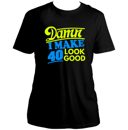 Black Damn I Make 40 Look Good Unisex T-Shirt by Garrari for milestone 40th birthday party