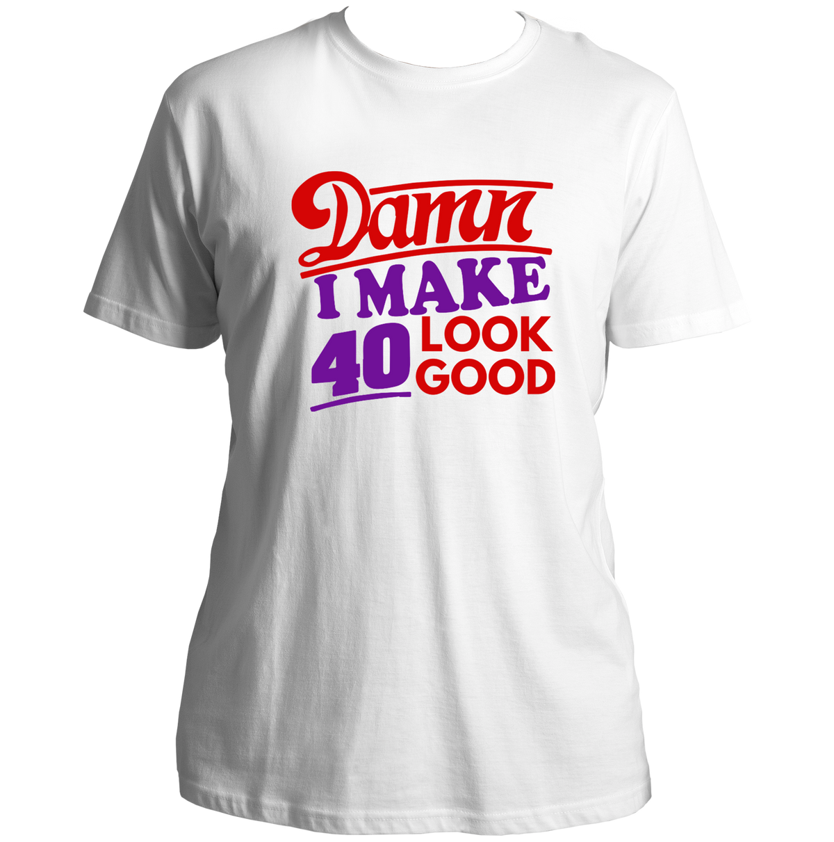 White Damn I Make 40 Look Good Unisex T-Shirt by Garrari with colourful 40th birthday statement graphic