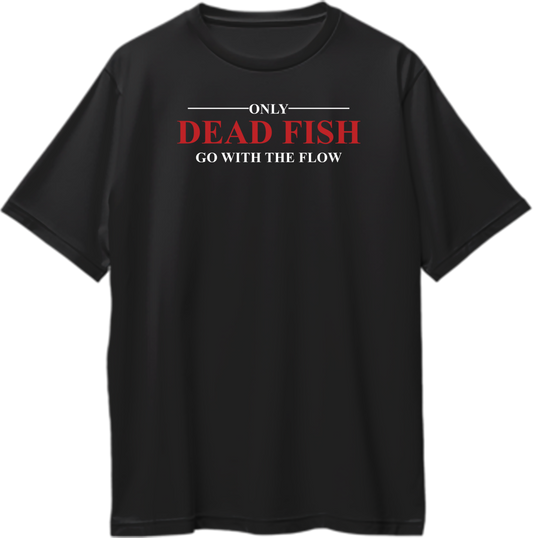 Black Only Dead Fish Go With The Flow Oversized T-Shirt with red and white independent thinking quote print by Garrari