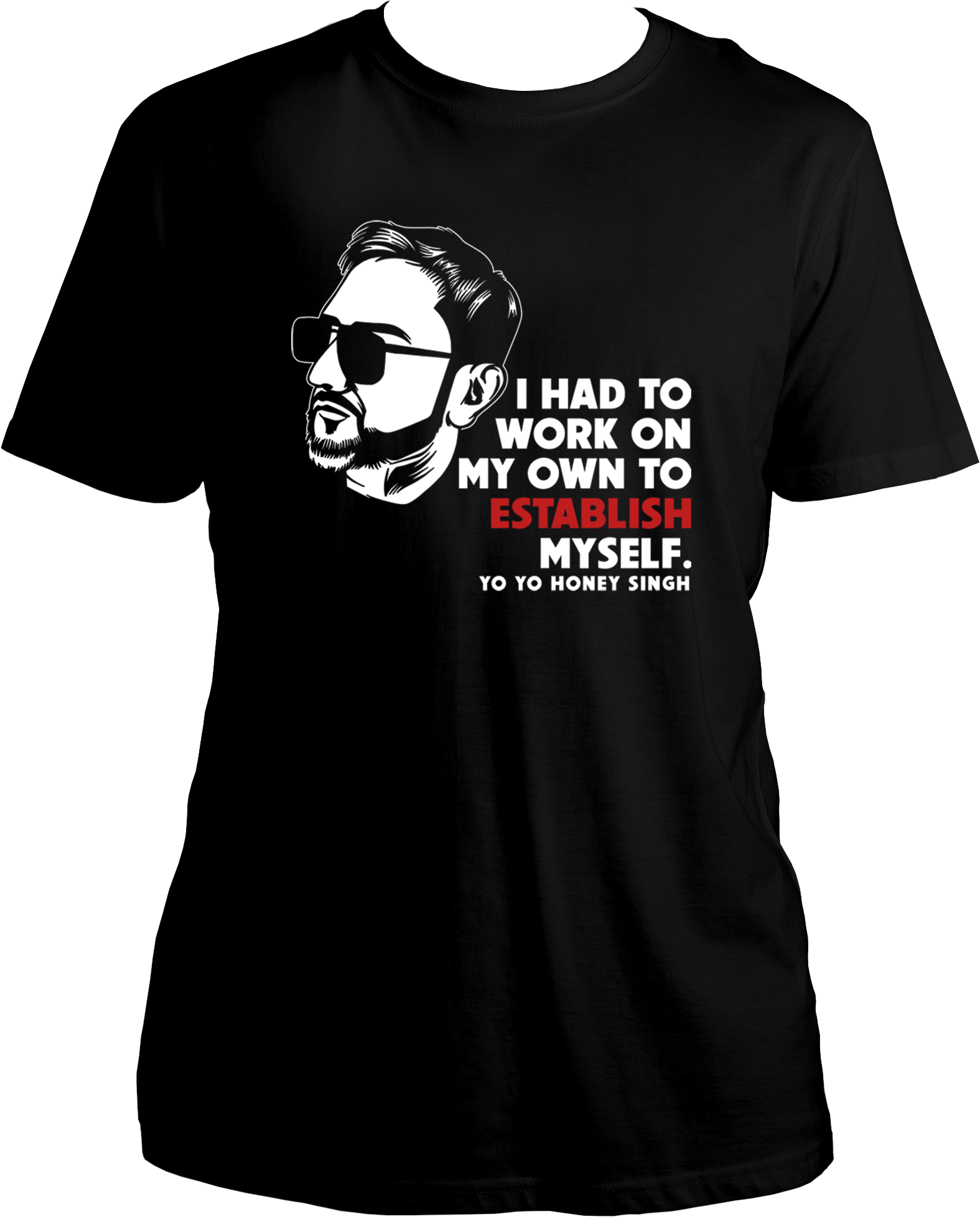 Yo Yo Forever Unisex T-shirt – Honey Singh silhouette and motivational quote, "I had to work on my own to establish myself." Available now at Garrari.com!