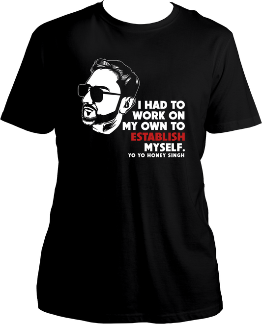 Yo Yo Forever Unisex T-shirt – Honey Singh silhouette and motivational quote, "I had to work on my own to establish myself." Available now at Garrari.com!