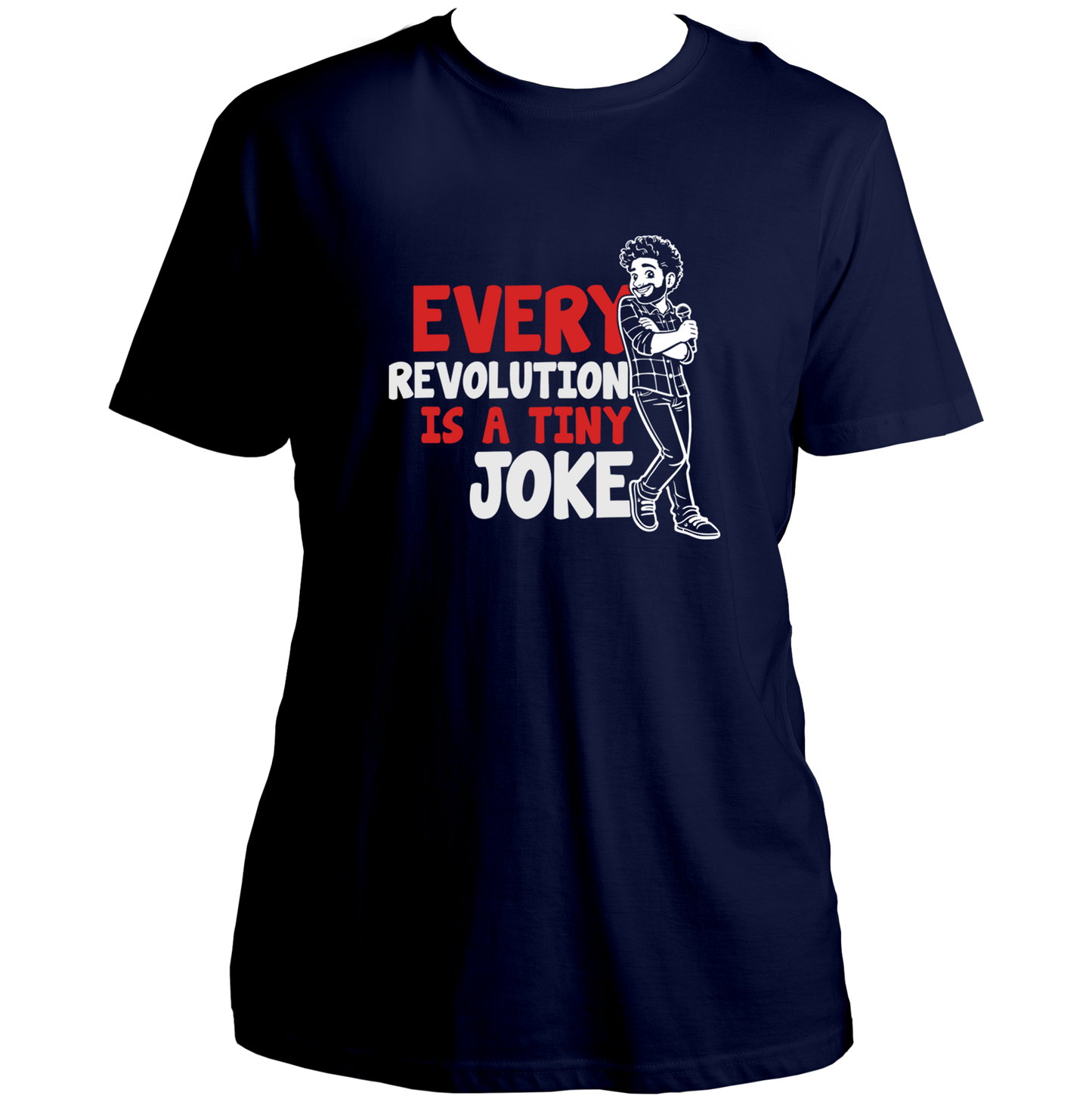 Navy Blue Every Revolution Is a Tiny Joke Unisex T-Shirt with comedy-inspired quote typography by Garrari