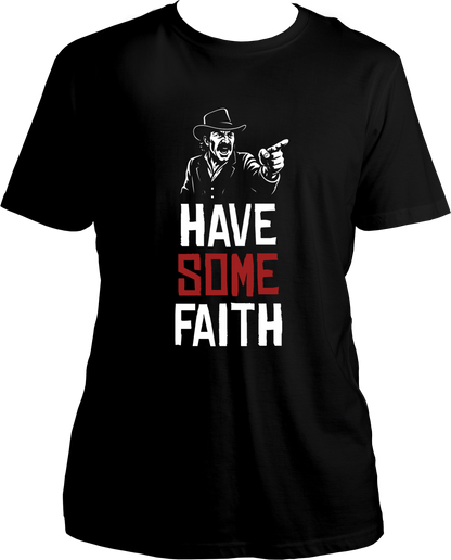 unisex t-shirt with Dutch van der Linde pointing and quote “Have Some Faith” – Garrari RDR2 Collection.