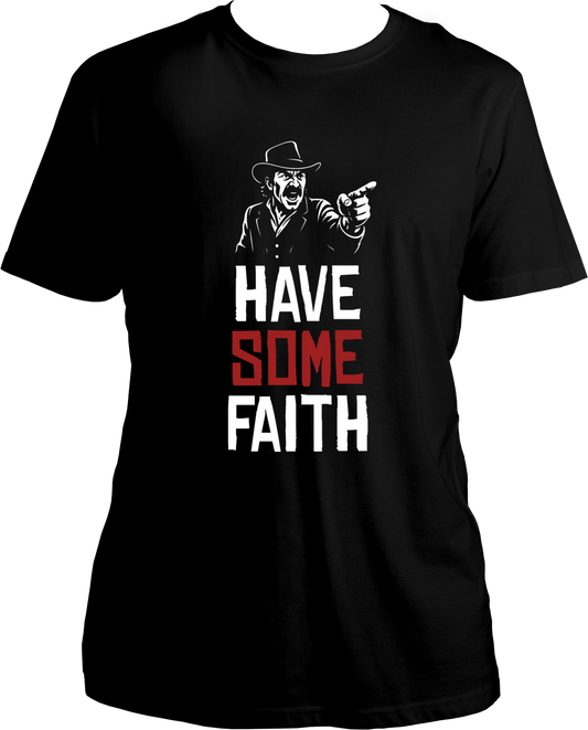 unisex t-shirt with Dutch van der Linde pointing and quote “Have Some Faith” – Garrari RDR2 Collection.