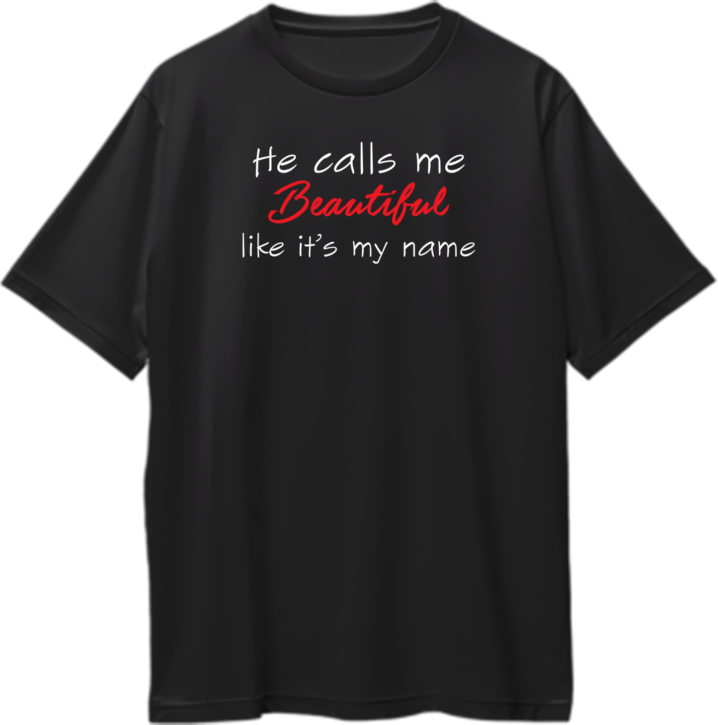 He Calls Me Beautiful oversized black t-shirt with romantic quote print for wife or girlfriend