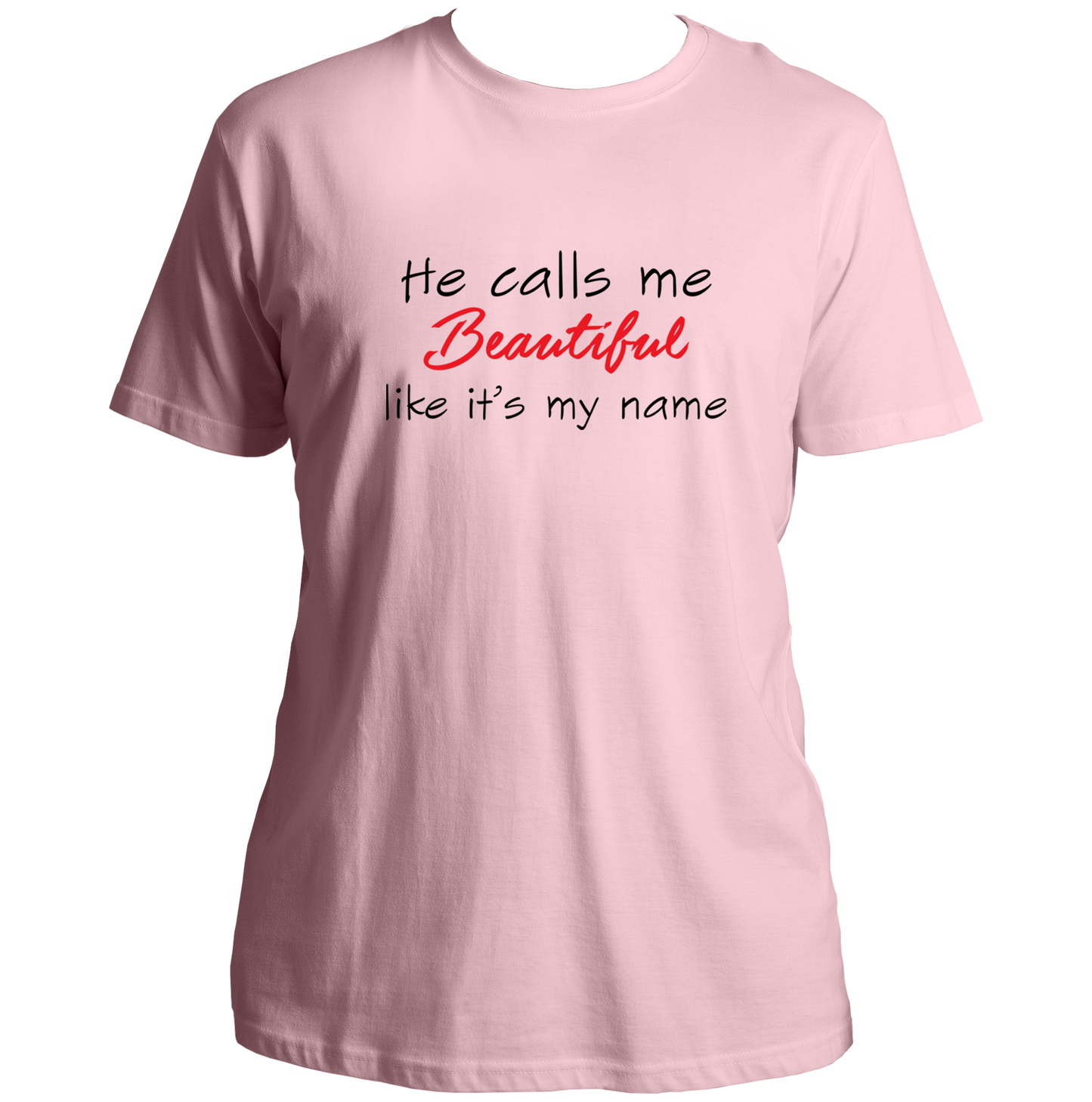 He Calls Me Beautiful Unisex T-Shirt
