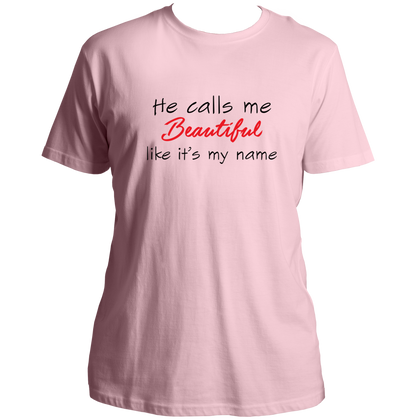 He Calls Me Beautiful Unisex T-Shirt