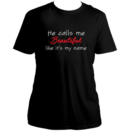 He Calls Me Beautiful Unisex T-Shirt