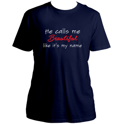 He Calls Me Beautiful Unisex T-Shirt