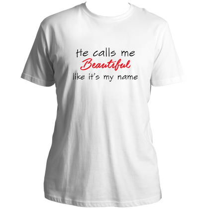 He Calls Me Beautiful Unisex T-Shirt