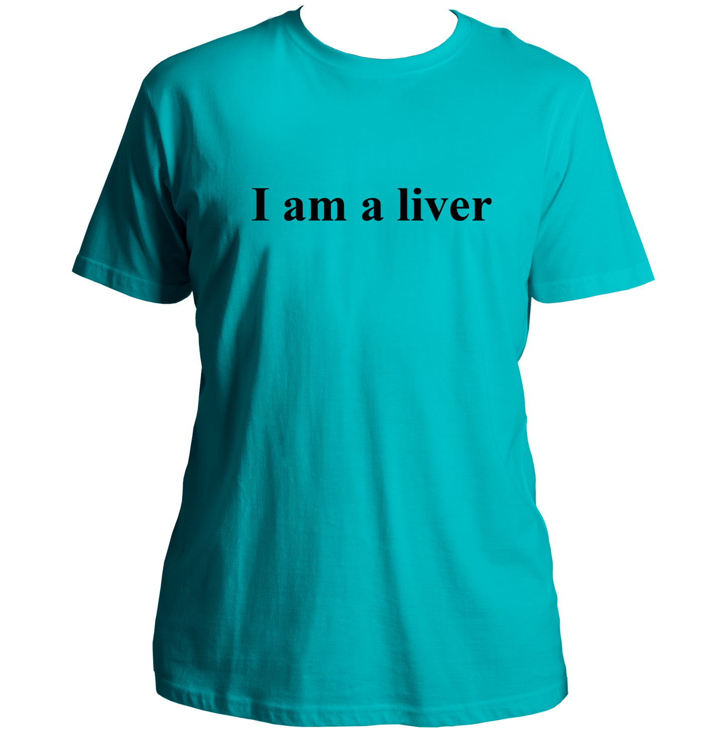 Aqua Blue I Am A Liver Unisex T-Shirt with funny internet phrase print by Garrari
