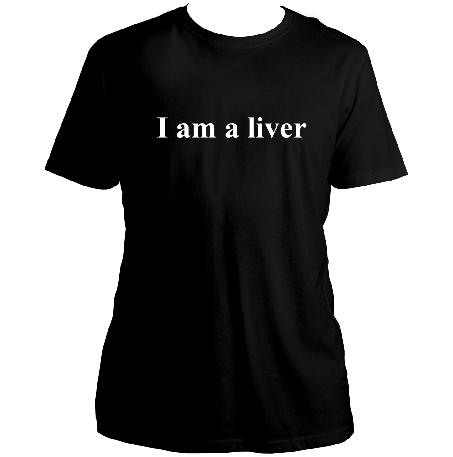 Black I Am A Liver Unisex T-Shirt with white meme-style typography by Garrari