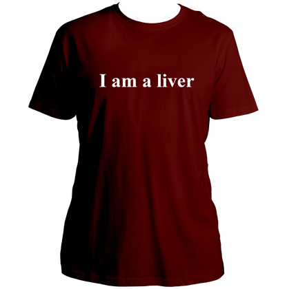 Maroon I Am A Liver Unisex T-Shirt with clean white typography print by Garrari