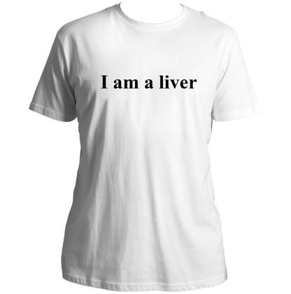 White I Am A Liver Unisex T-Shirt with black internet meme typography by Garrari