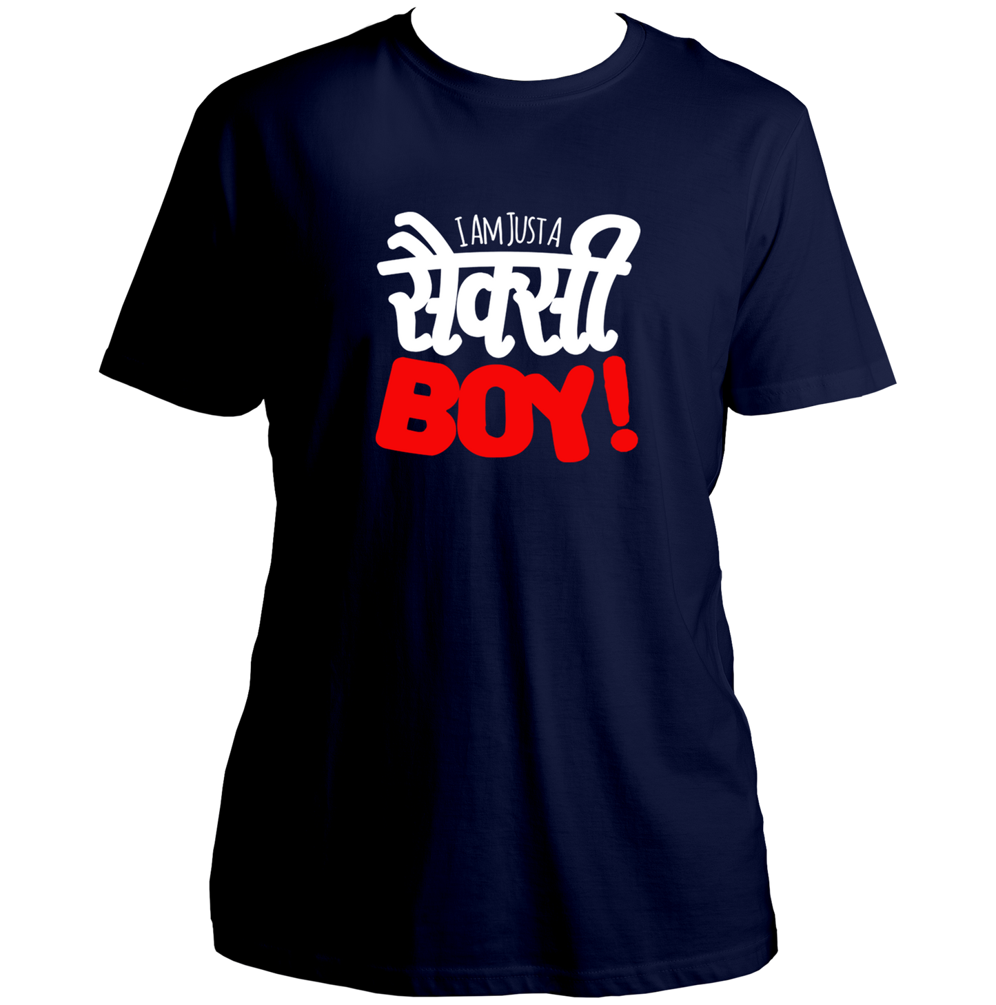Navy Blue I Am Just A Sexy Boy Unisex T-Shirt with funny Hinglish text print by Garrari