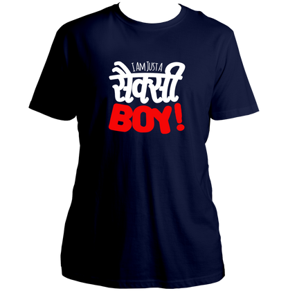 Navy Blue I Am Just A Sexy Boy Unisex T-Shirt with funny Hinglish text print by Garrari