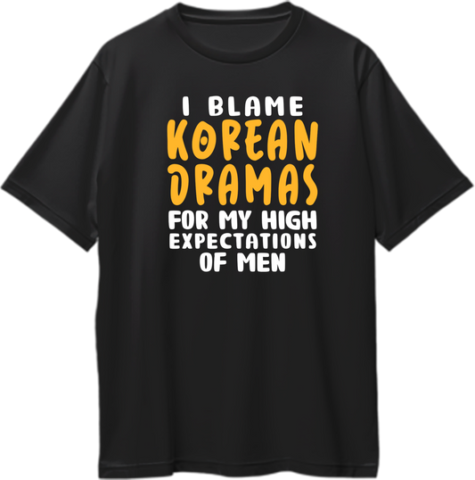 Oversized unisex t-shirt featuring 'I Blame Korean Dramas For My High Expectations Of Men' slogan for K-drama fans.