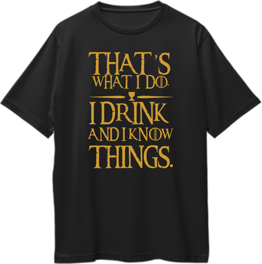 Oversized unisex t-shirt featuring 'I Drink & I Know Things' design inspired by Tyrion Lannister from Game of Thrones.