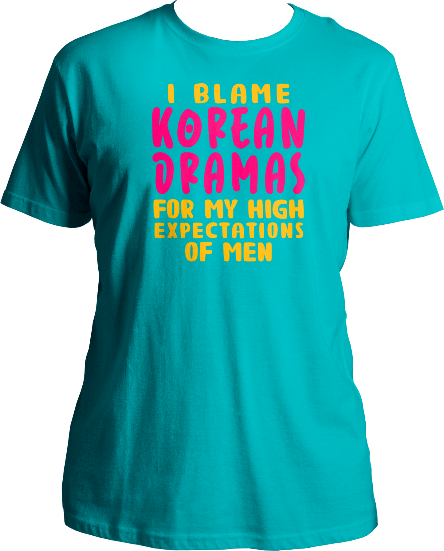 A trendy unisex t-shirt featuring the phrase "I Blame Korean Dramas For My High Expectations Of Men" printed on the front, perfect for female K-Drama fans.