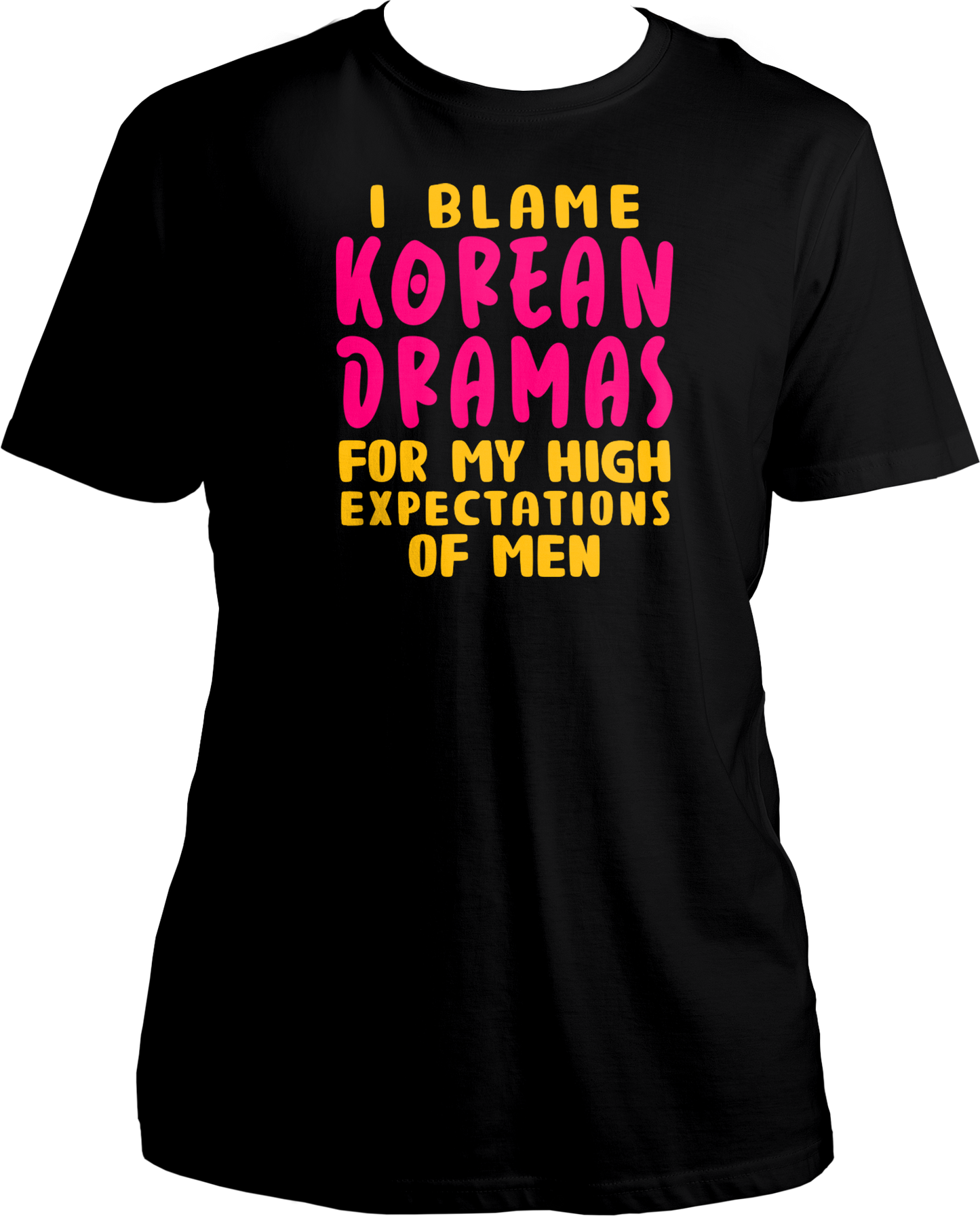 A trendy unisex t-shirt featuring the phrase "I Blame Korean Dramas For My High Expectations Of Men" printed on the front, perfect for female K-Drama fans.