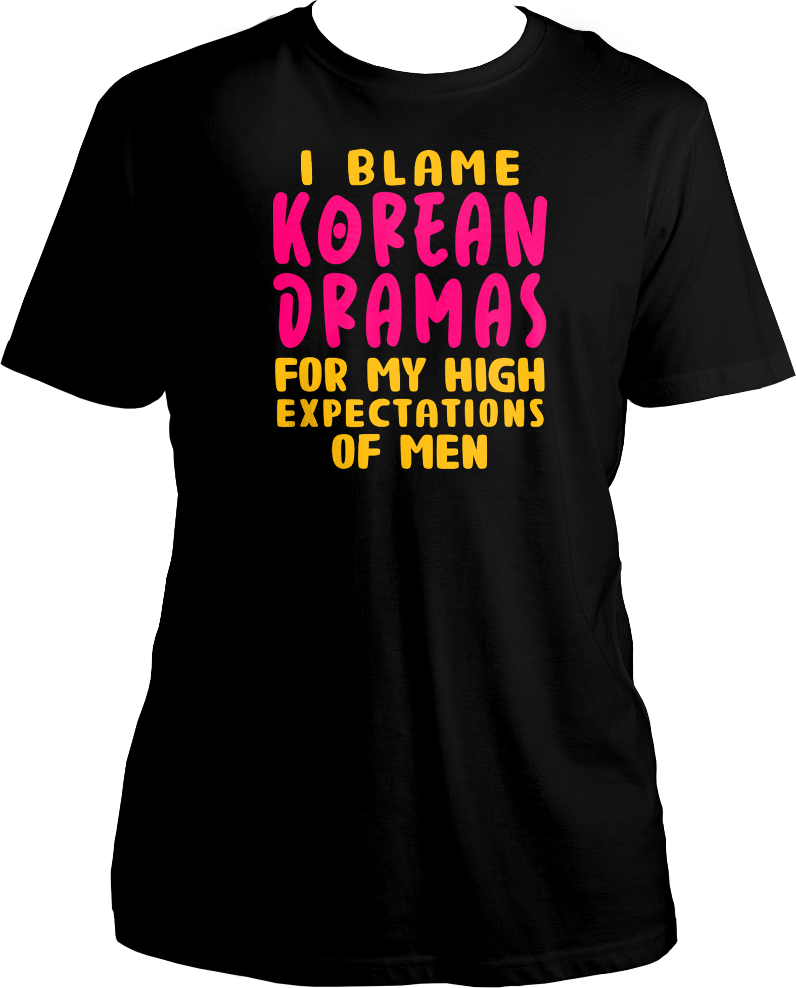 A trendy unisex t-shirt featuring the phrase "I Blame Korean Dramas For My High Expectations Of Men" printed on the front, perfect for female K-Drama fans.