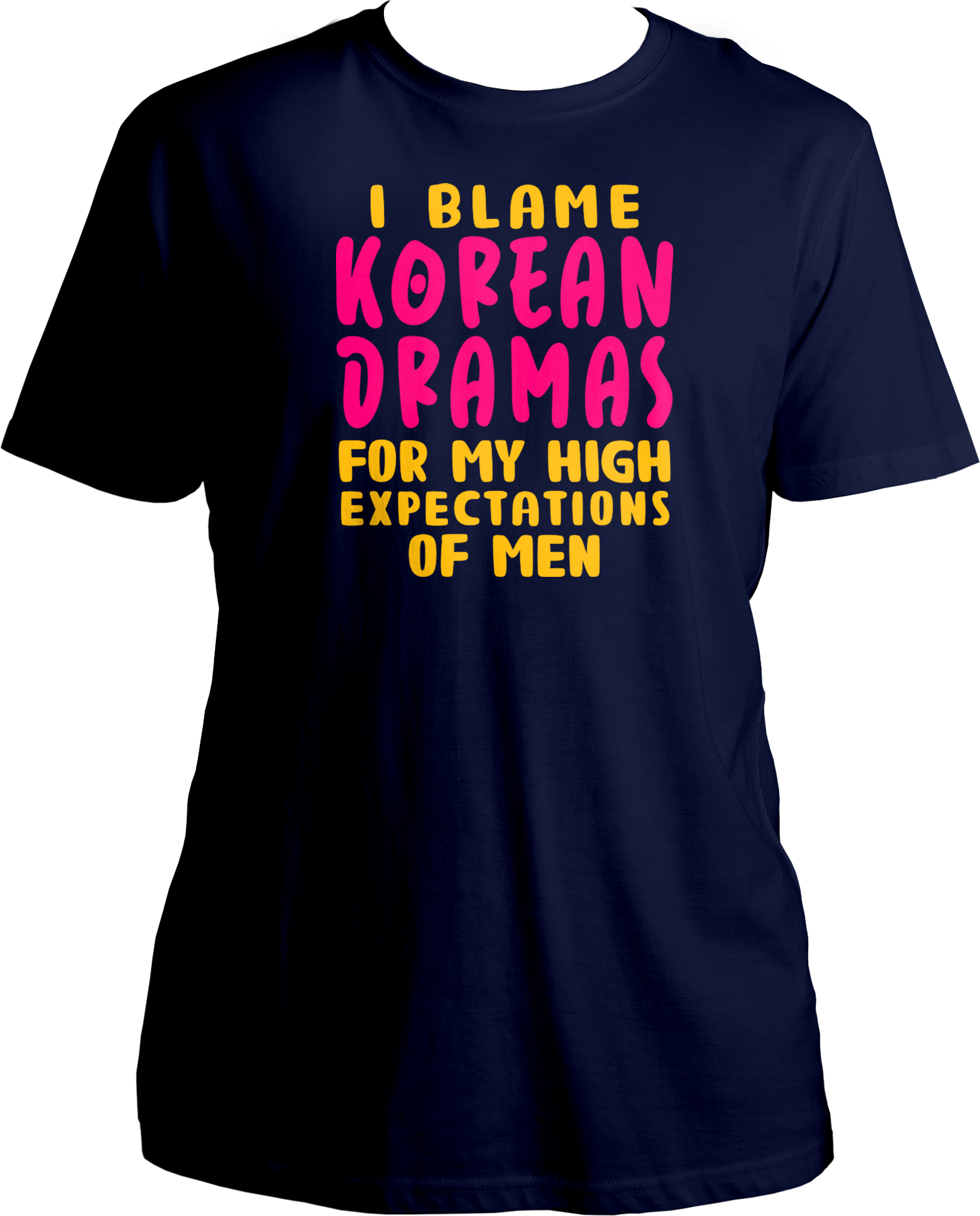 A trendy unisex t-shirt featuring the phrase "I Blame Korean Dramas For My High Expectations Of Men" printed on the front, perfect for female K-Drama fans.