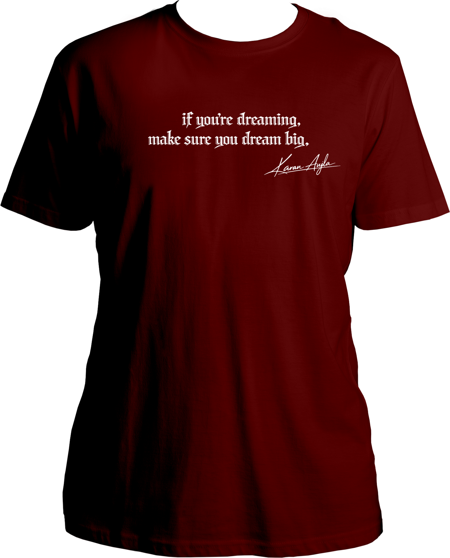 Dream Big Karan Aujla unisex maroon t-shirt with white quote print