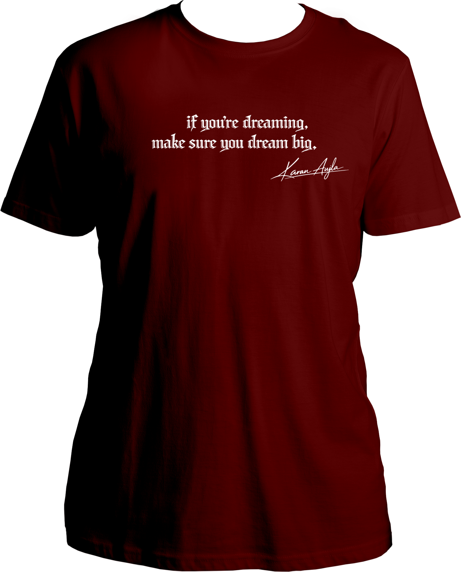 Dream Big Karan Aujla unisex maroon t-shirt with white quote print