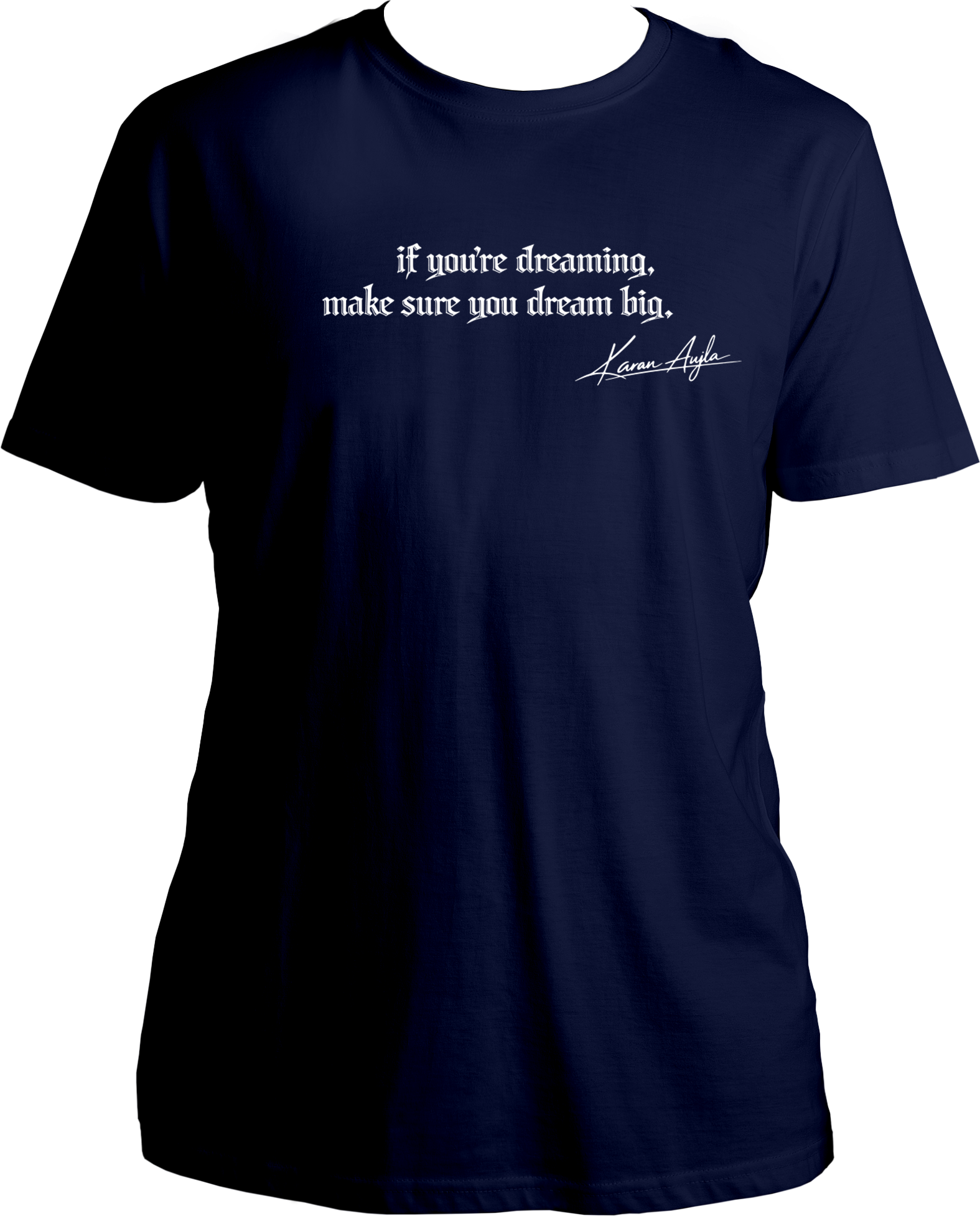 Dream Big Karan Aujla unisex navy blue t-shirt with white quote print