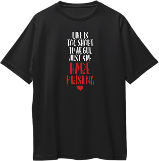 Life Is Too Short To Argue, Just Say Hare Krishna oversized unisex t-shirt with a spiritual message, perfect for Krishna devotees and kirtan lovers.