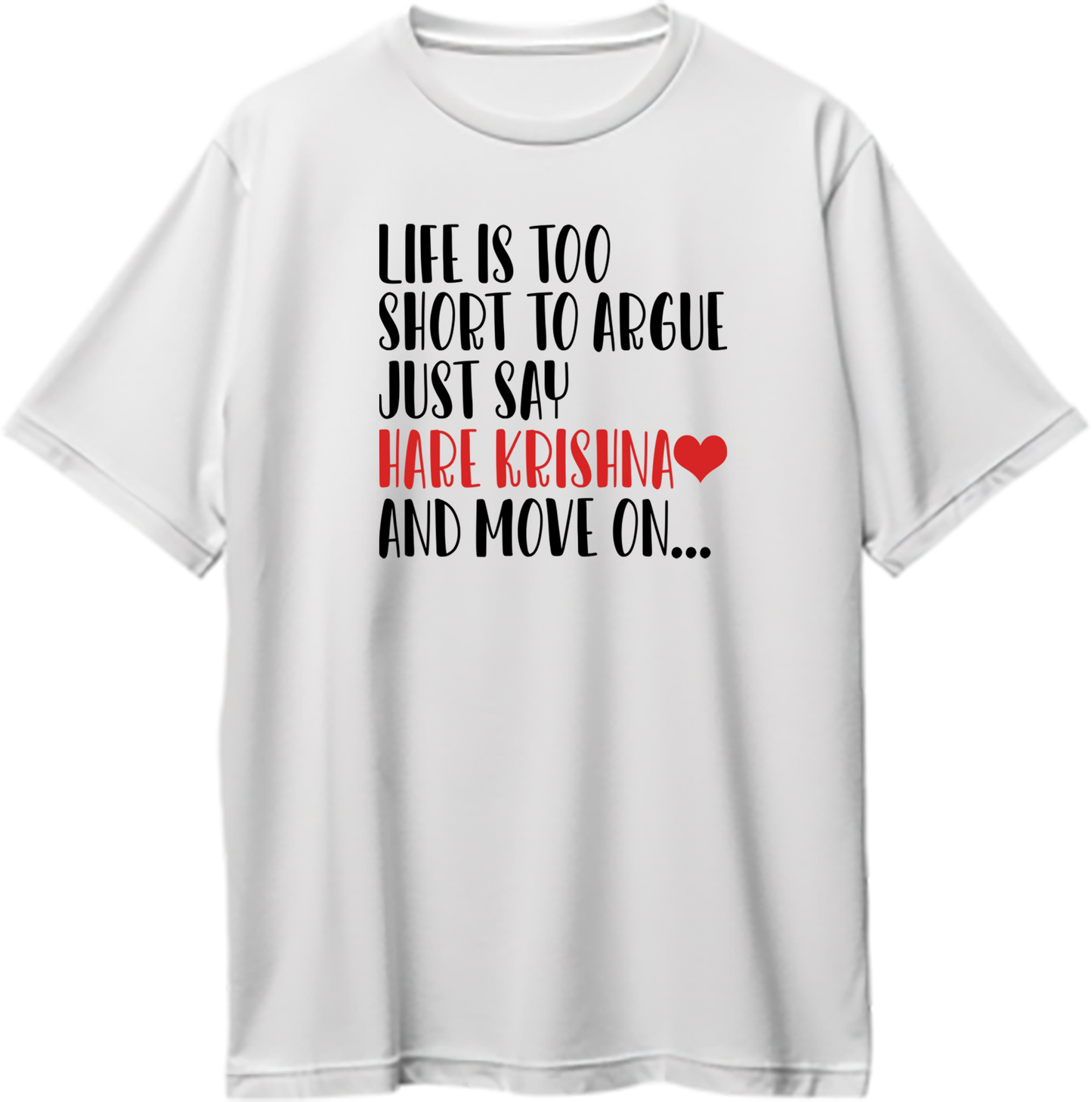 Life Is Too Short To Argue, Just Say Hare Krishna Oversized Unisex T-Shirts
