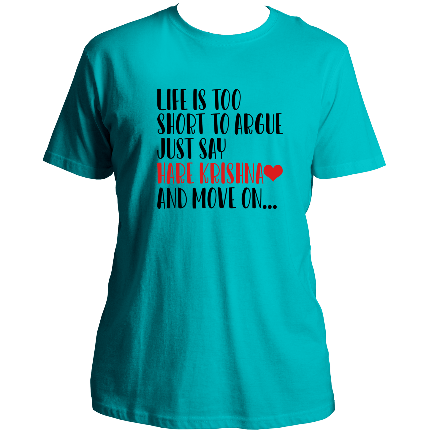 Aqua Blue Life Is Too Short To Argue Just Say Hare Krishna T-shirt by Garrari