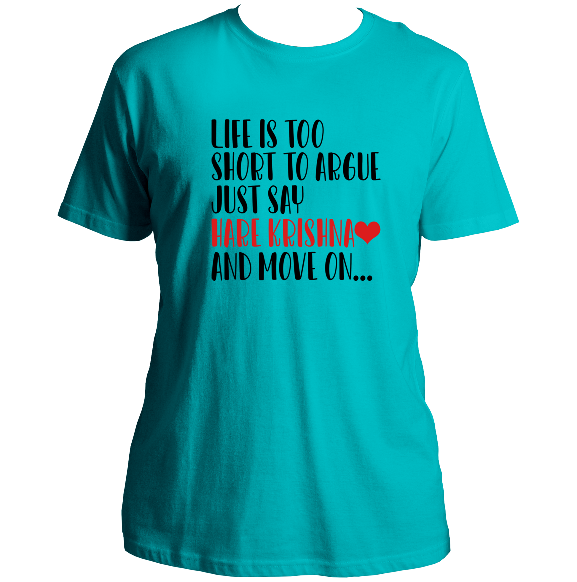 Aqua Blue Life Is Too Short To Argue Just Say Hare Krishna T-shirt by Garrari