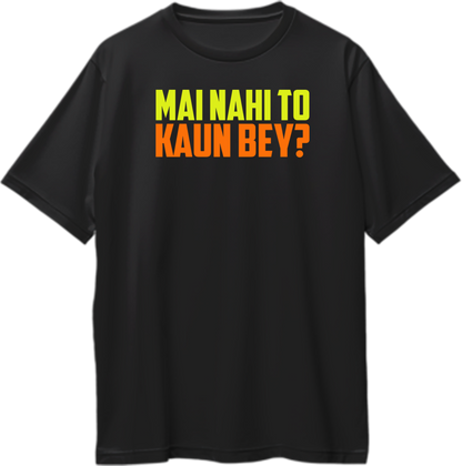 Front view of Mai Nahi To Kaun Bey Oversized Unisex T-Shirt featuring bold Hindi graphic text inspired by Srushti Tawde.