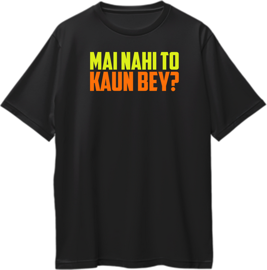 Front view of Mai Nahi To Kaun Bey Oversized Unisex T-Shirt featuring bold Hindi graphic text inspired by Srushti Tawde.