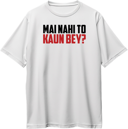 Front view of Mai Nahi To Kaun Bey Oversized Unisex T-Shirt featuring bold Hindi graphic text inspired by Srushti Tawde.