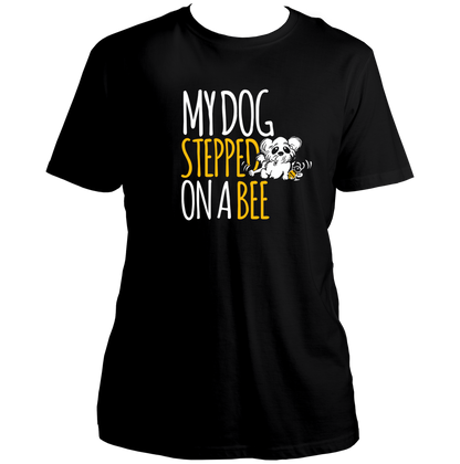 Black My Dog Stepped On A Bee Unisex T-Shirt with white and yellow dog meme print