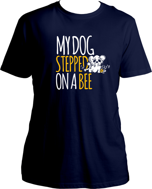 My Dog Stepped On A Bee Unisex T-Shirt with white and yellow dog & bee graphic print – funny dog lover streetwear.