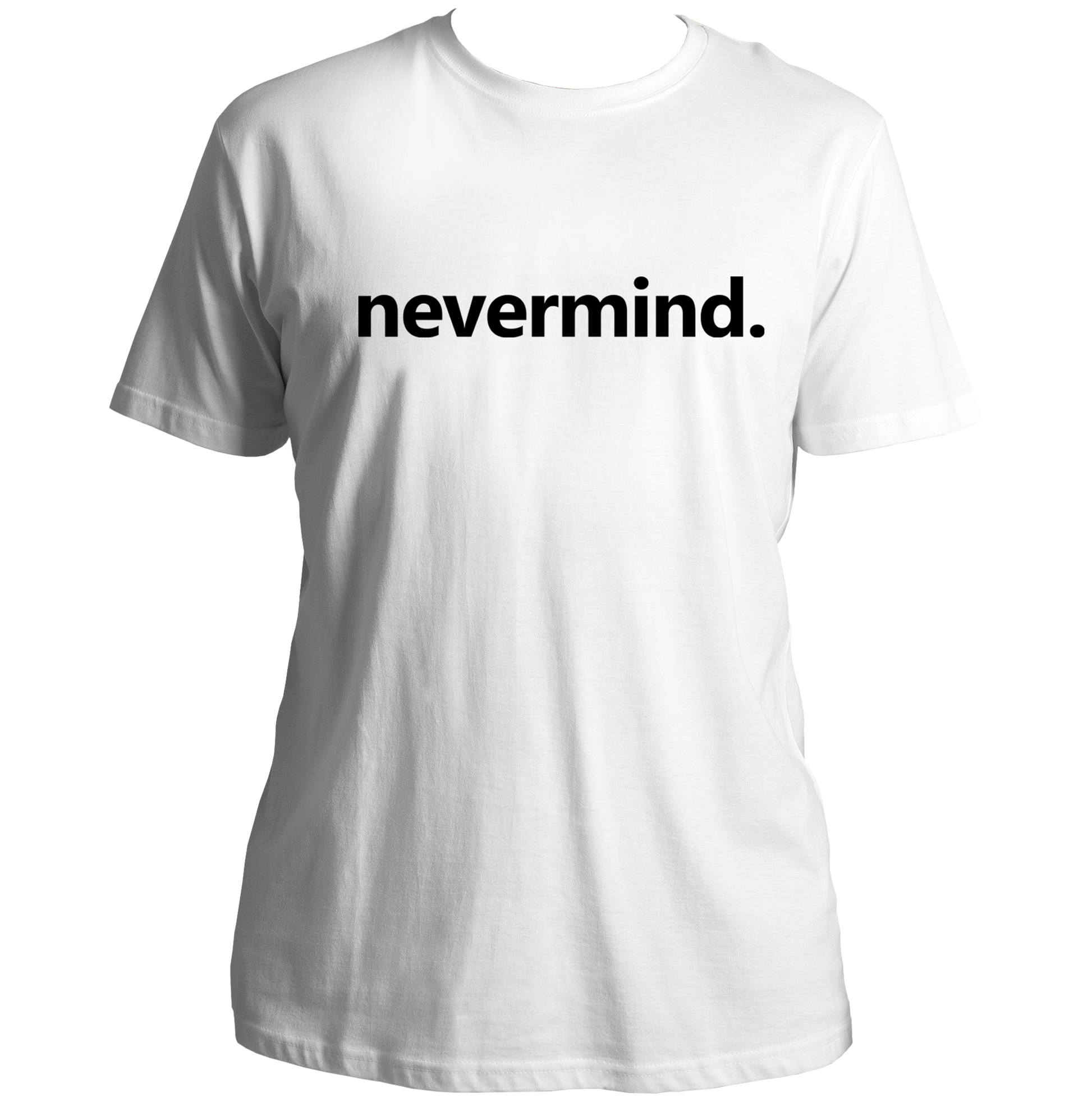 White Nevermind Unisex T-Shirt with black typography print by Garrari