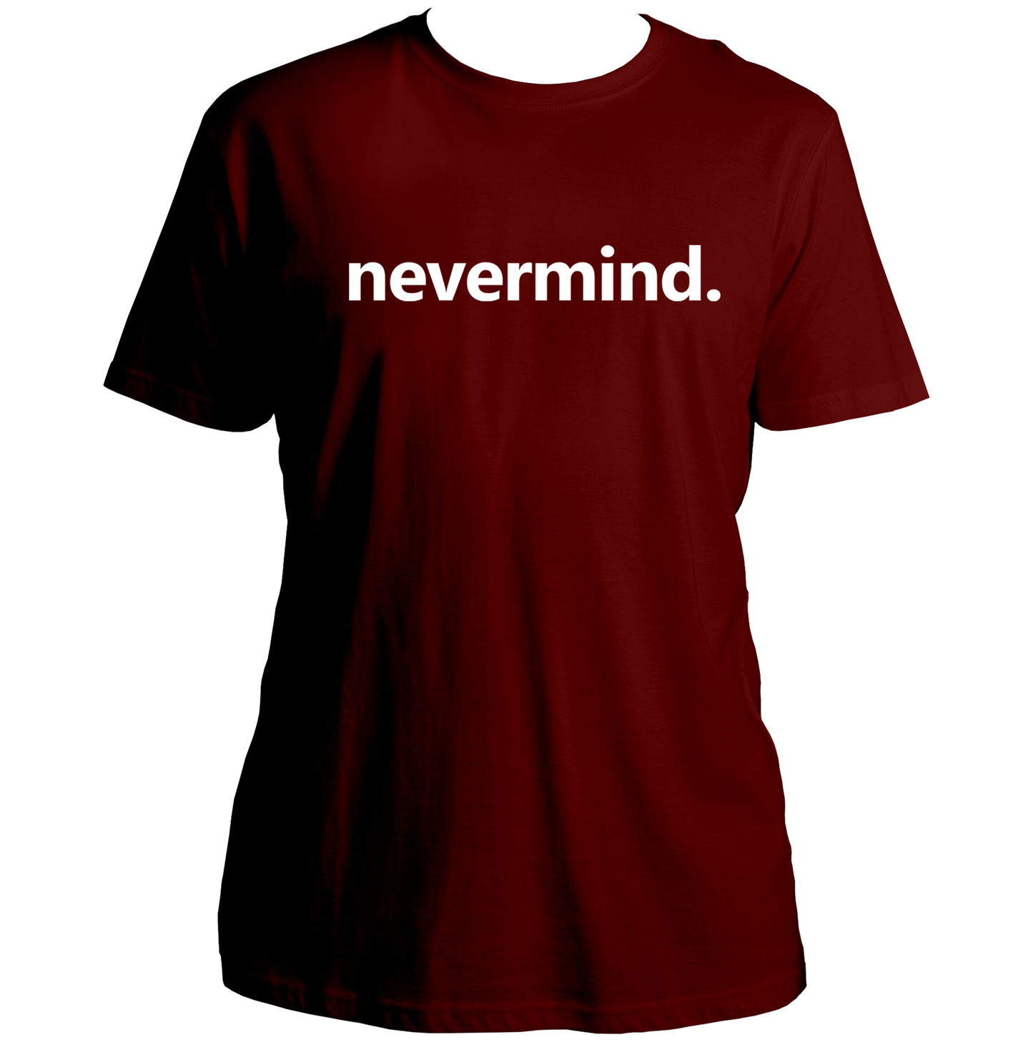 Maroon Nevermind Unisex T-Shirt with clean mood quote print by Garrari