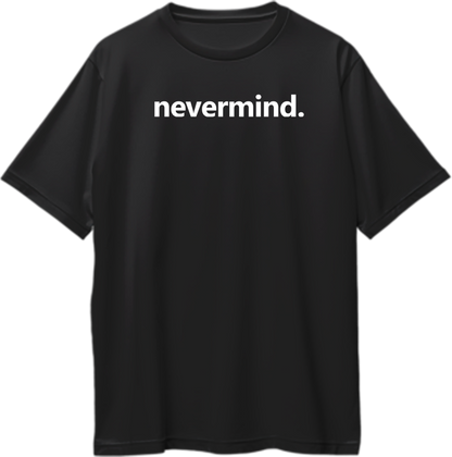 Black Nevermind Oversized T-Shirt with white minimal text print by Garrari