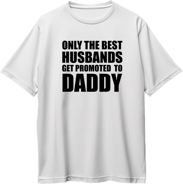 White Only The Best Husbands Get Promoted To Daddy Oversized T-Shirt by Garrari with bold black husband to daddy quote