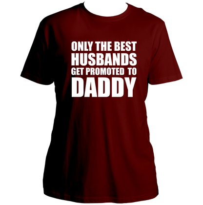 Maroon Only The Best Husbands Get Promoted To Daddy Unisex T-Shirt by Garrari for husband becoming a father