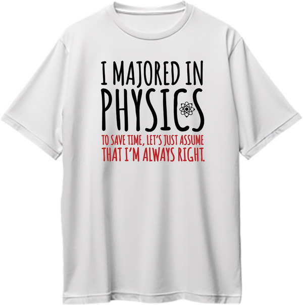 White I Majored In Physics Oversized T-Shirt with black and red science quote graphic