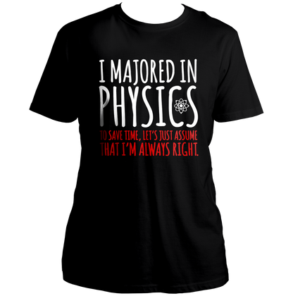 Black I Majored In Physics Unisex T-Shirt with physics quote and atom print