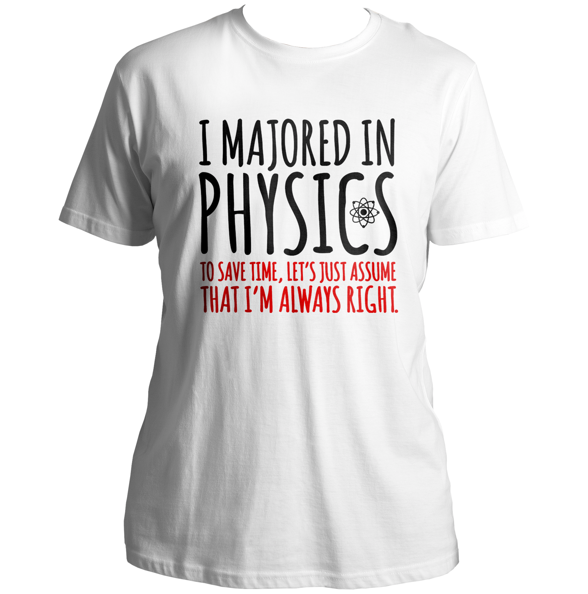 White I Majored In Physics Unisex T-Shirt with funny physics typography graphic