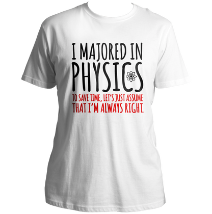 White I Majored In Physics Unisex T-Shirt with funny physics typography graphic