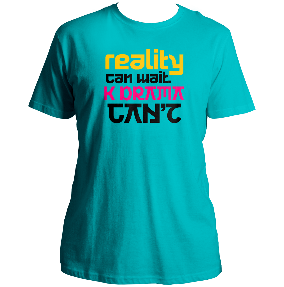 Aqua Blue Reality Can Wait K-Drama Can't Unisex T-Shirt with yellow pink and black typography print